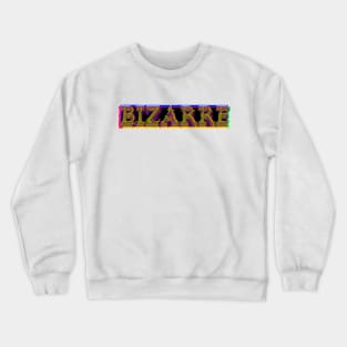 Bizarre Crewneck Sweatshirt